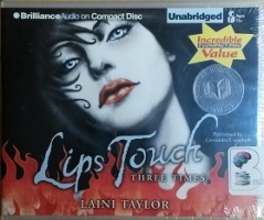 Lips Touch - Three Times written by Laini Taylor performed by Cassandra Campbell on CD (Unabridged)